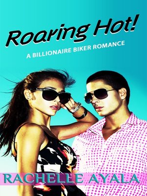 cover image of Roaring Hot! Billionaire Biker
